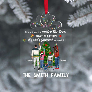 It's Not What's Under The Tree that Matters It's Who's Gathered Around It, Family Acrylic Custom Shape Ornament - Ornament - GoDuckee