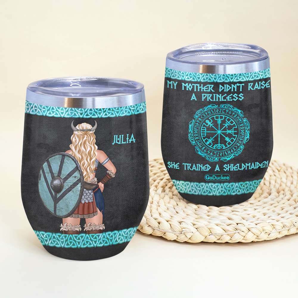 Personalized Shieldmaiden Wine Tumbler - My Mother Didn't Raise A Princess - Wine Tumbler - GoDuckee