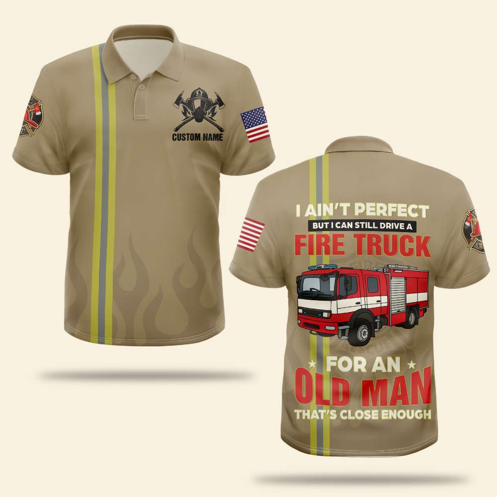 Firefighter I Ain't Perfect But I Can Still Drive A Fire Truck For An Old Man - Personalized Polo Shirt - AOP Products - GoDuckee