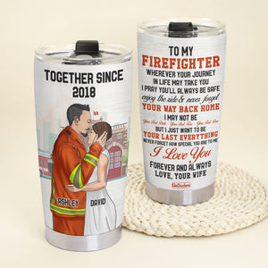 Personalized Firefighter Tumbler - I Just Want To Be Your Last Everything - Tumbler Cup - GoDuckee