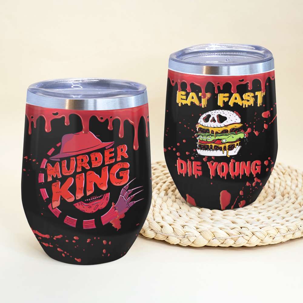Blood Splatter Wine Tumbler - Murder King - Horror Film - Eat Fast Die Young - Wine Tumbler - GoDuckee