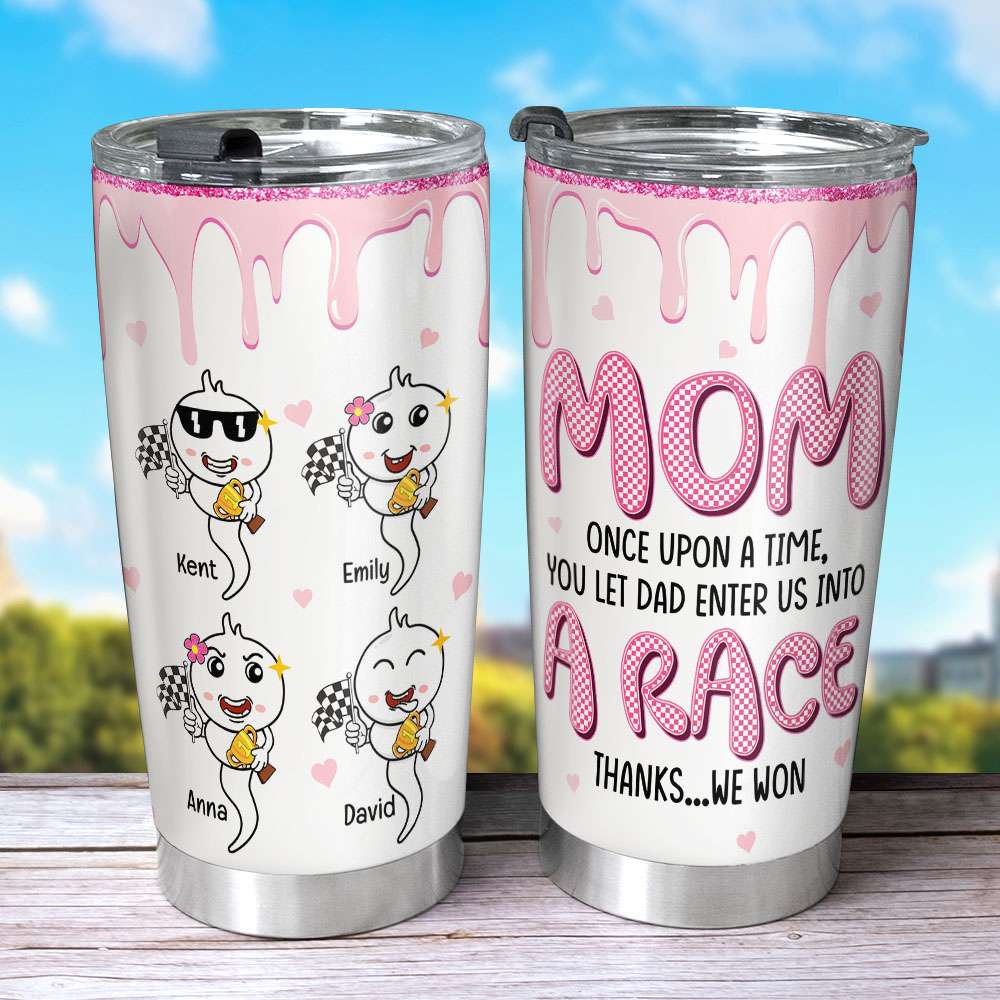 Mom Let Dad Enter Us Into A Race, Personalized Tumbler, Funny Sperm Champion Tumbler, Mother's Day Gift, Birthday Gift For Mom - Tumbler Cup - GoDuckee