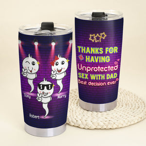 Thanks For Having Unprotexted Sex With Dad Personalized Tumbler Cup,Gift For Mother's Day - Tumbler Cup - GoDuckee