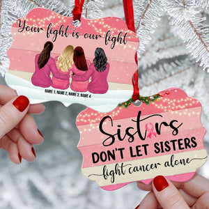 Don't Let Sisters Fight Cancer Alon - Personalized Friend Sister Benelux Ornament - Breast Cancer Awareness Gift - Ornament - GoDuckee