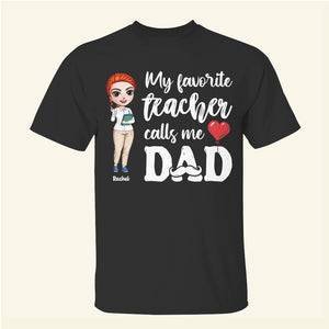My Favorite Teacher Calls Me Dad/Mom - Personalized Shirts - Shirts - GoDuckee