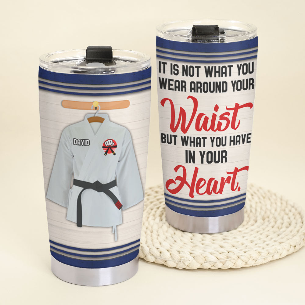 Personalized Karate Tumbler - It Is Not What You Wear Around Your Waist But What You Have In Your Heart - Tumbler Cup - GoDuckee