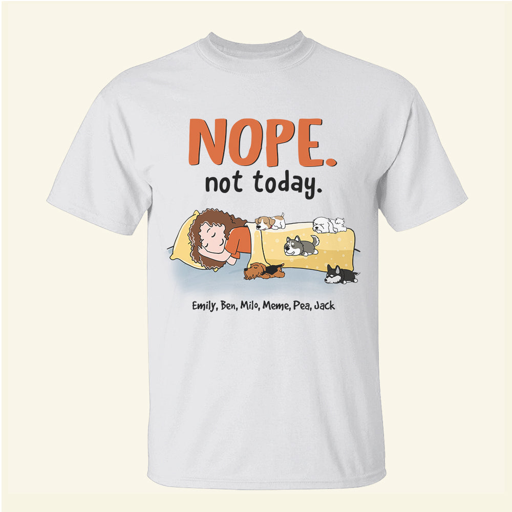 Dog Nope Not Today - Personalized Shirts - Shirts - GoDuckee