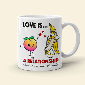Love Is Where No One Where The Pants Personalized Mug, Funny Couple Gift - Coffee Mug - GoDuckee