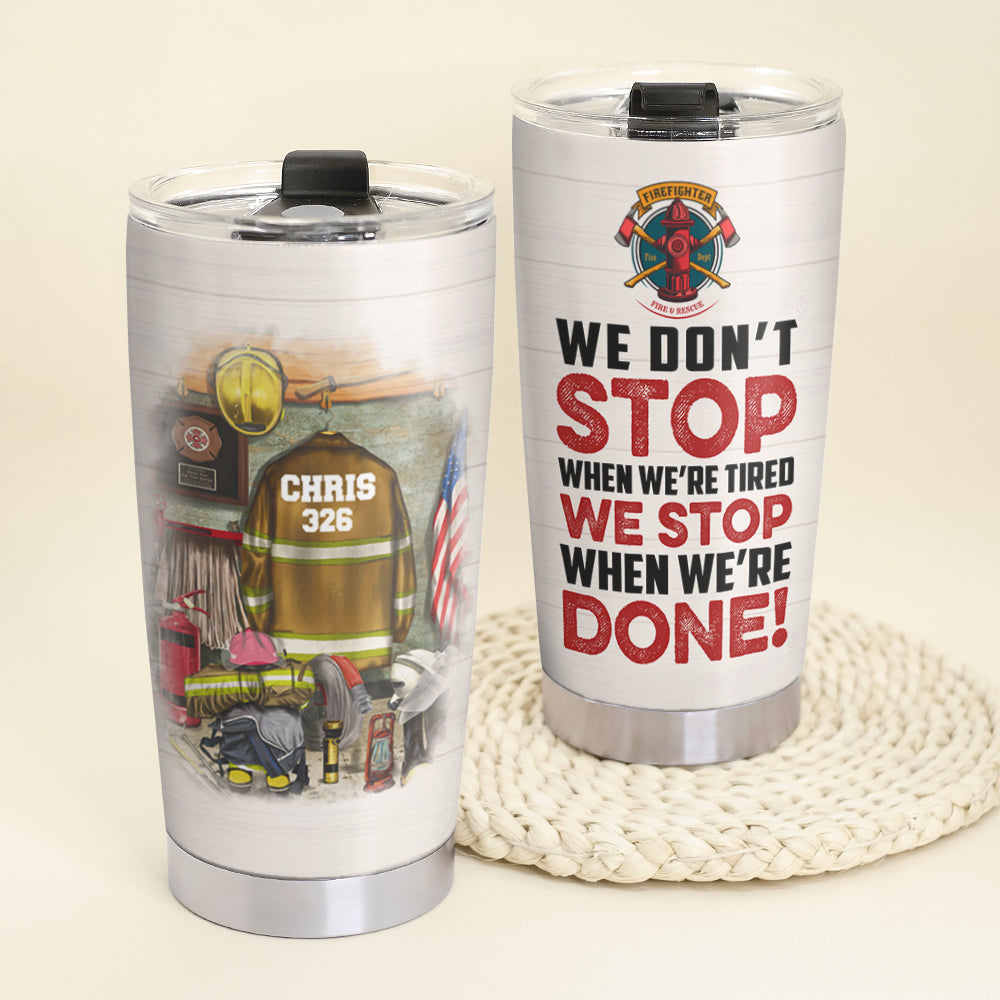 Personalized Firefighter Tumbler - We Stop When We're Done - Uniform Room - Tumbler Cup - GoDuckee