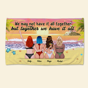 We May Not Have It All Together But Together We Have It All - Personalized Beach Towel - Beach Towel - GoDuckee