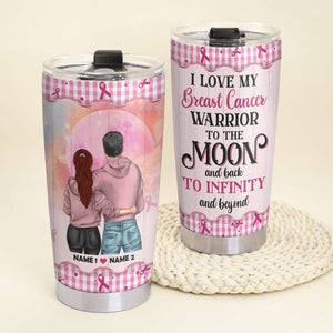 Personalized Couple Tumbler - I Love My Breast Cancer Warrior To The Moon and Back - Tumbler Cup - GoDuckee