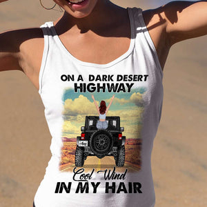 On A Dark Desert Highway Cool Wind In My Hair - Personalized Shirts - Shirts - GoDuckee