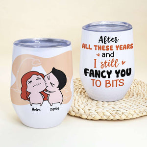 After All These Years And I Still Fancy You To Bits, Gift For Couple, Personalized Wine Tumbler - Coffee Mug - GoDuckee