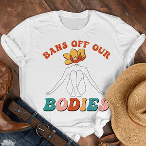 Bans Off Our Bodies Personalized Shirts - Shirts - GoDuckee