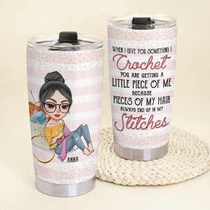 When I Give You Something I Crochet You Are Getting A Little Piece Of Me Personalized Crochet Tumbler Cup - Tumbler Cup - GoDuckee