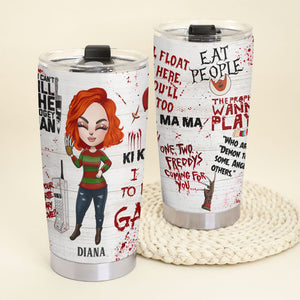 Personalized Horror Girl Tumbler - I Want To Play Gam - Tumbler Cup - GoDuckee