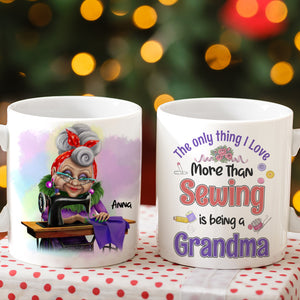 The Only Thing I Love More Than Sewing Is Being A Grandma Personalized Sewing Grandma Mug - Coffee Mug - GoDuckee