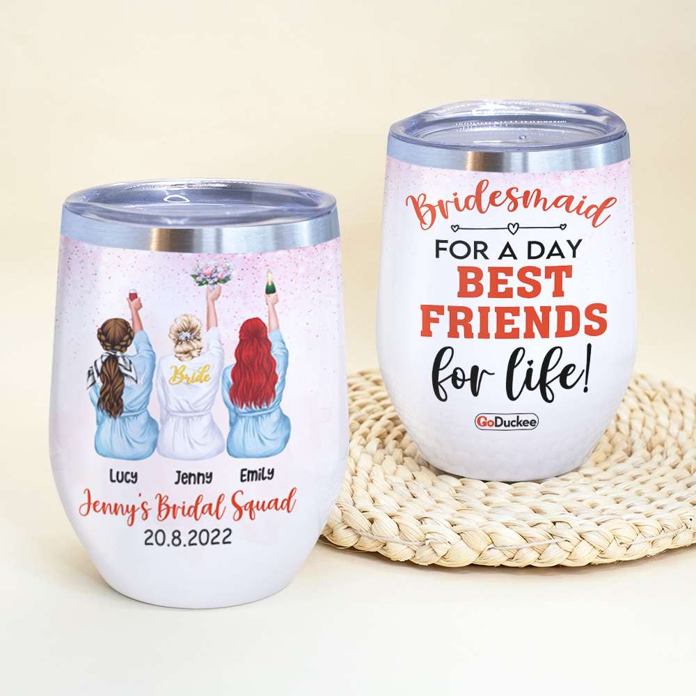 Bridesmaid For A Day Best Friends For Life - Personalized Wine Tumbler