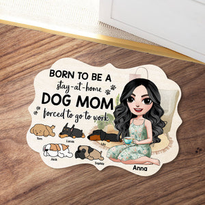 Personalized Dog Mom Custom Shape Doormat Girl With Dogs Born To Be A Stay At Home - Doormat - GoDuckee