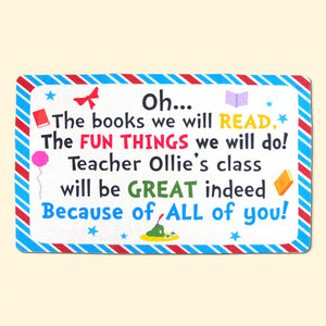Classroom Doormat - Oh, The Books You Will Read, Because Of All Of You - Custom Teacher's Name - Doormat - GoDuckee