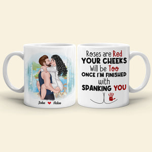 Personalized Romantic Couple Mug, Your Cheeks Will Be Too Once I'm Finished With Spanking You, Funny Gift For Couple - Coffee Mug - GoDuckee