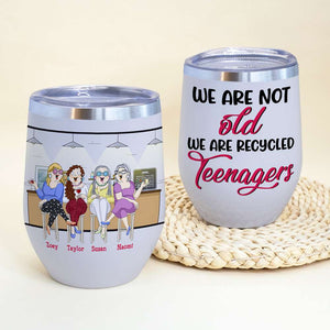 We Are Not Old We Are Recycled Teenagers, Bestfriend Bar Drinking Wine Wine Tumbler - Wine Tumbler - GoDuckee
