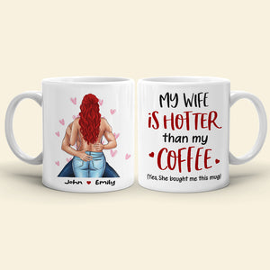 My Wife Is Hotter Than My Coffee, Personalized Couple Mug - Coffee Mug - GoDuckee