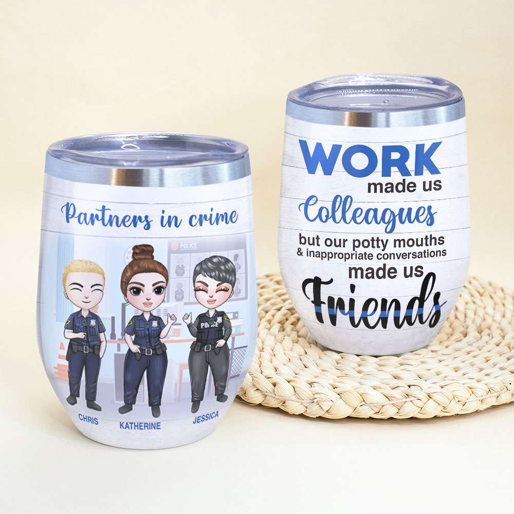 Personalized Police Colleagues Wine Tumbler - Partners In Crime, Work Made Us Colleagues - Wine Tumbler - GoDuckee