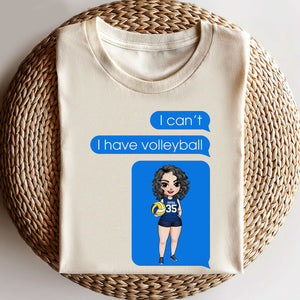 Volleyball I Can't Volleyball I Have Volleyball Personalized Shirts - Shirts - GoDuckee