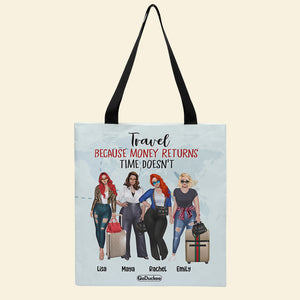 Personalized All Over Tote Bag - Travel Because Money Returns Time Doesn't - Girls Trip, Travelling Girls - Tote Bag - GoDuckee