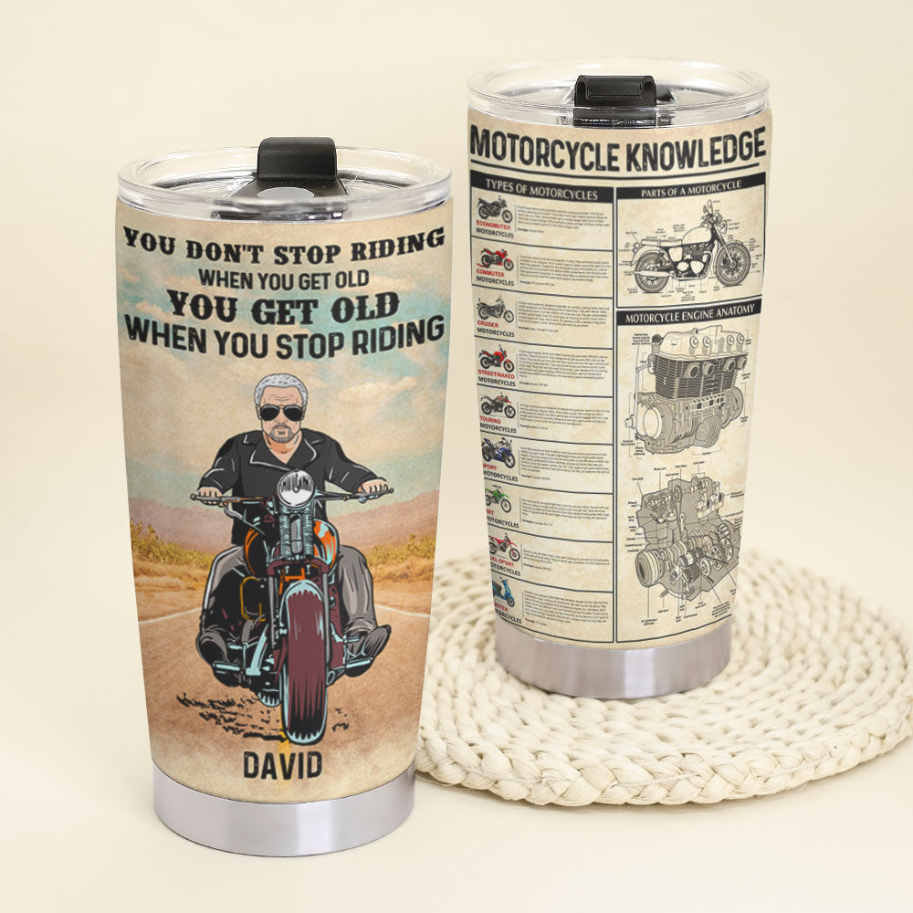 Personalized Biker Tumbler Cup - You Don't Stop Riding When You Get Old You Get Old When You Stop Riding - Tumbler Cup - GoDuckee