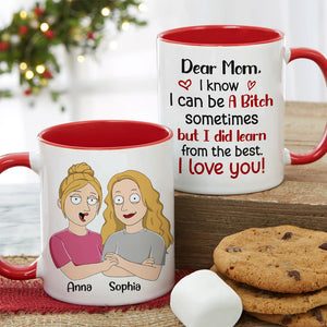 I Know I Can Be A Bitch Sometimes, Personalized Mug, Gift For Mom, Mom And Daughter Mug, Mother's Day Gift - Coffee Mug - GoDuckee