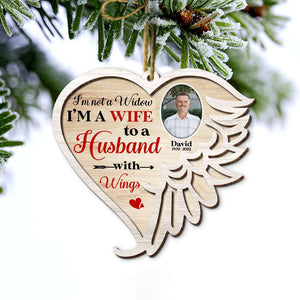 I'm Not A Widow I'm A Wife To A Husband With Wings, Personalized Wood Ornament - Ornament - GoDuckee