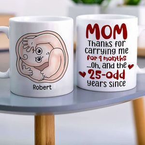 Mom Thanks For Carrying Me For 9 Months, Personalized Coffee Mug, Thanks You Mom Coffee Mug, Mother's Day, Birthday Gift For Mom - Coffee Mug - GoDuckee