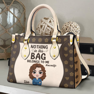Nothing In This Bag Belongs To Me Personalized Mom Leather Bag, Gift For Mom - Leather Bag - GoDuckee