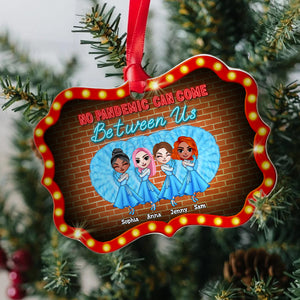 No Pandemic Can Come Between Us, Personalized Aluminium Benelux Ornament Christmas Gift For Sisters - Ornament - GoDuckee