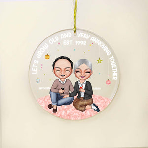 Let's Grow Old And Very Annoying Together, Personalized Acrylic Ornament, Gift For Couples - Ornament - GoDuckee