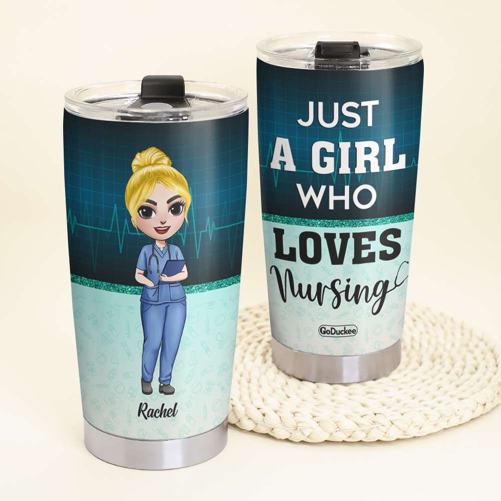 Just A Girl Who Loves Nursing - Personalized Tumbler Cup - Gift For Nurse - Tumbler Cup - GoDuckee