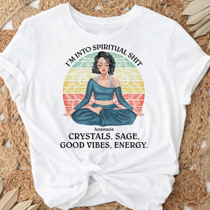 I'm Into Spiritual Shit Crystals Sage Good Vibes Energy Personalized Yoga Shirts - Shirts - GoDuckee
