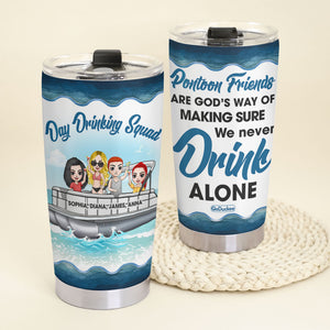 Personalized Pontoon Friends Tumbler - Are God's Way Of Making Sure We Never Drinking Alone - Tumbler Cup - GoDuckee