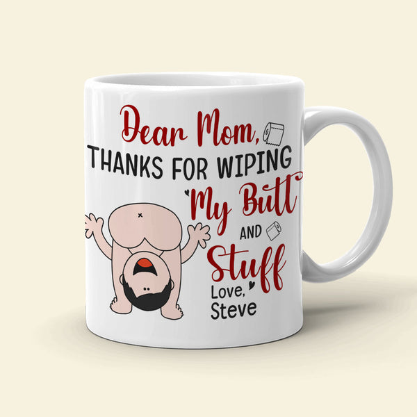 Mom Thanks for Wiping my Butt, Personalized Coffee Mugs, Funny Mother' -  PersonalFury