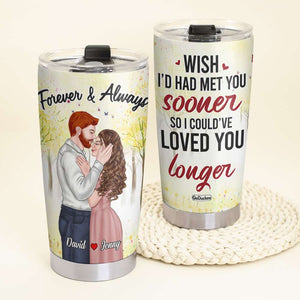 Wish I'd Had Met You Sooner So Could've Loved You Longer, Couple Kissing Personalized Tumbler - Tumbler Cup - GoDuckee