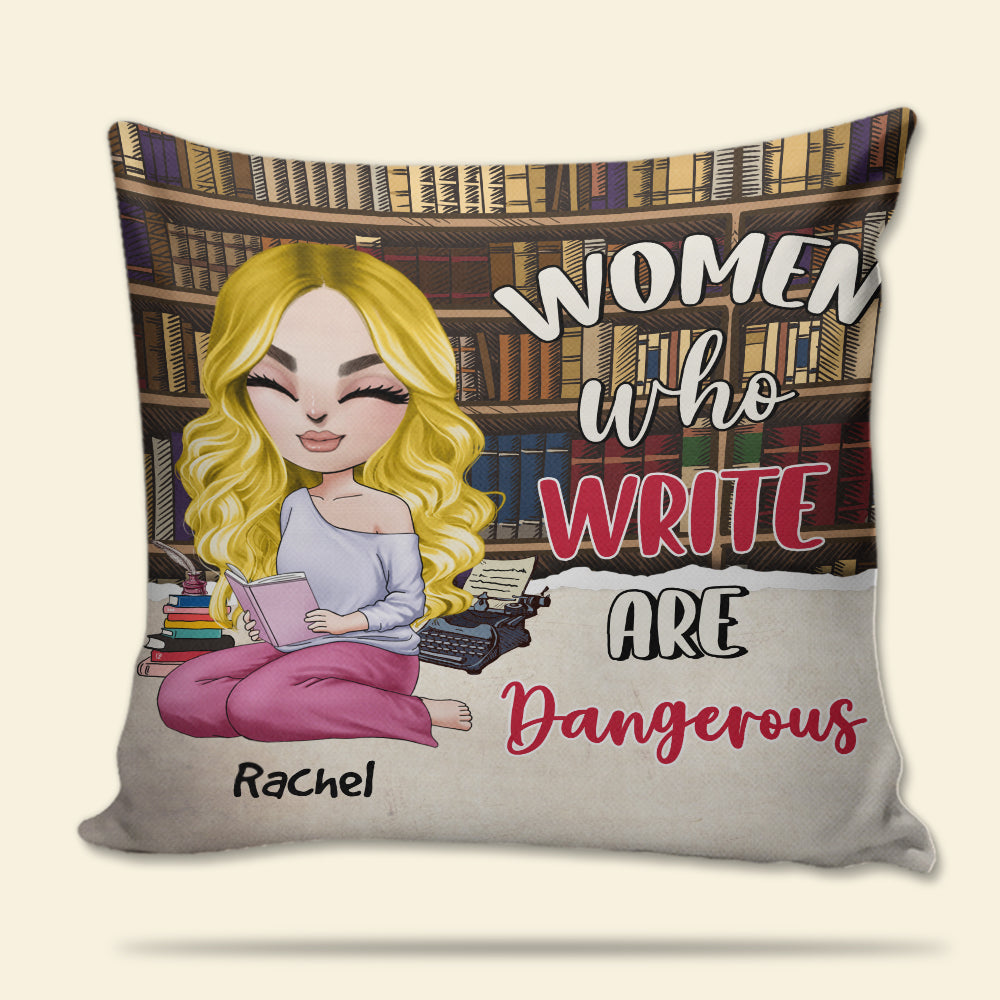 Personalized Writer-Author Pillow, Women Who Write Are Dangerous, Gift For Writer - Pillow - GoDuckee