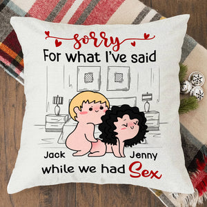Sorry For What I've Said While We Had Sex - Personalized Couple Pillow - Gift For Couple - Pillow - GoDuckee