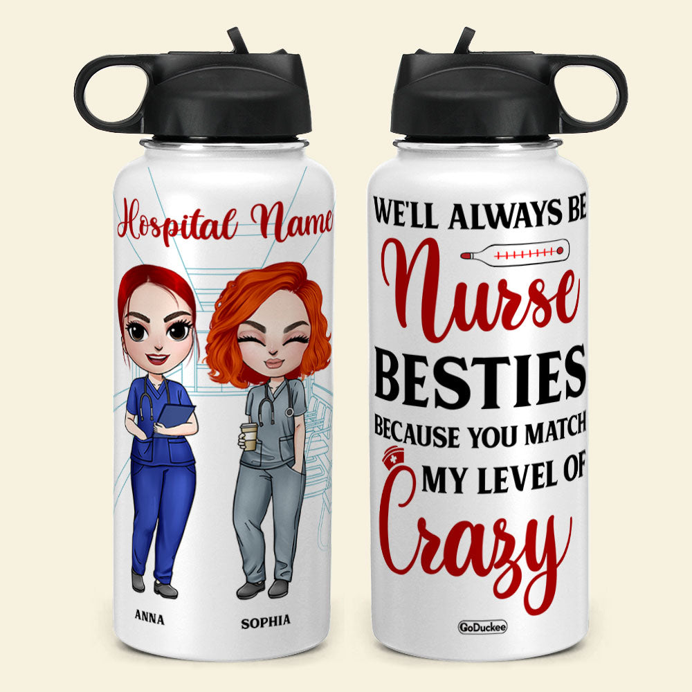 Personalized Nurse Besties Water Bottle - We'll Always Be Crazy Nurse -  GoDuckee