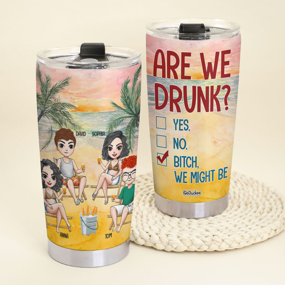 Personalized Friends Beach Tumbler Cup Friends Drinking On Beach Are We Drunk - Tumbler Cup - GoDuckee
