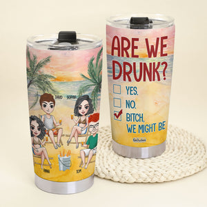 Personalized Friends Beach Tumbler Cup Friends Drinking On Beach Are We Drunk - Tumbler Cup - GoDuckee