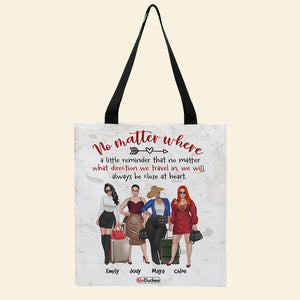 No Matter Where - Personalized Tote Bag - Gift For Friends - Travelling Girls - Tote Bag - GoDuckee