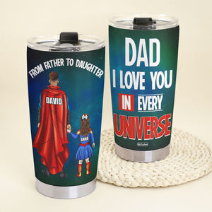 Dad I Love You In Every Universe Personalized Father Tumbler Cup, Gift For Father - Tumbler Cup - GoDuckee