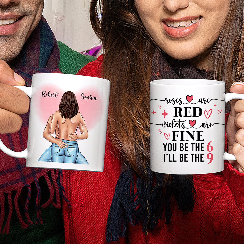 Naughty Couple Roses Are Red Violets Are Fine You Be The 6 I'll be the 9, Personalized Mug - Coffee Mug - GoDuckee